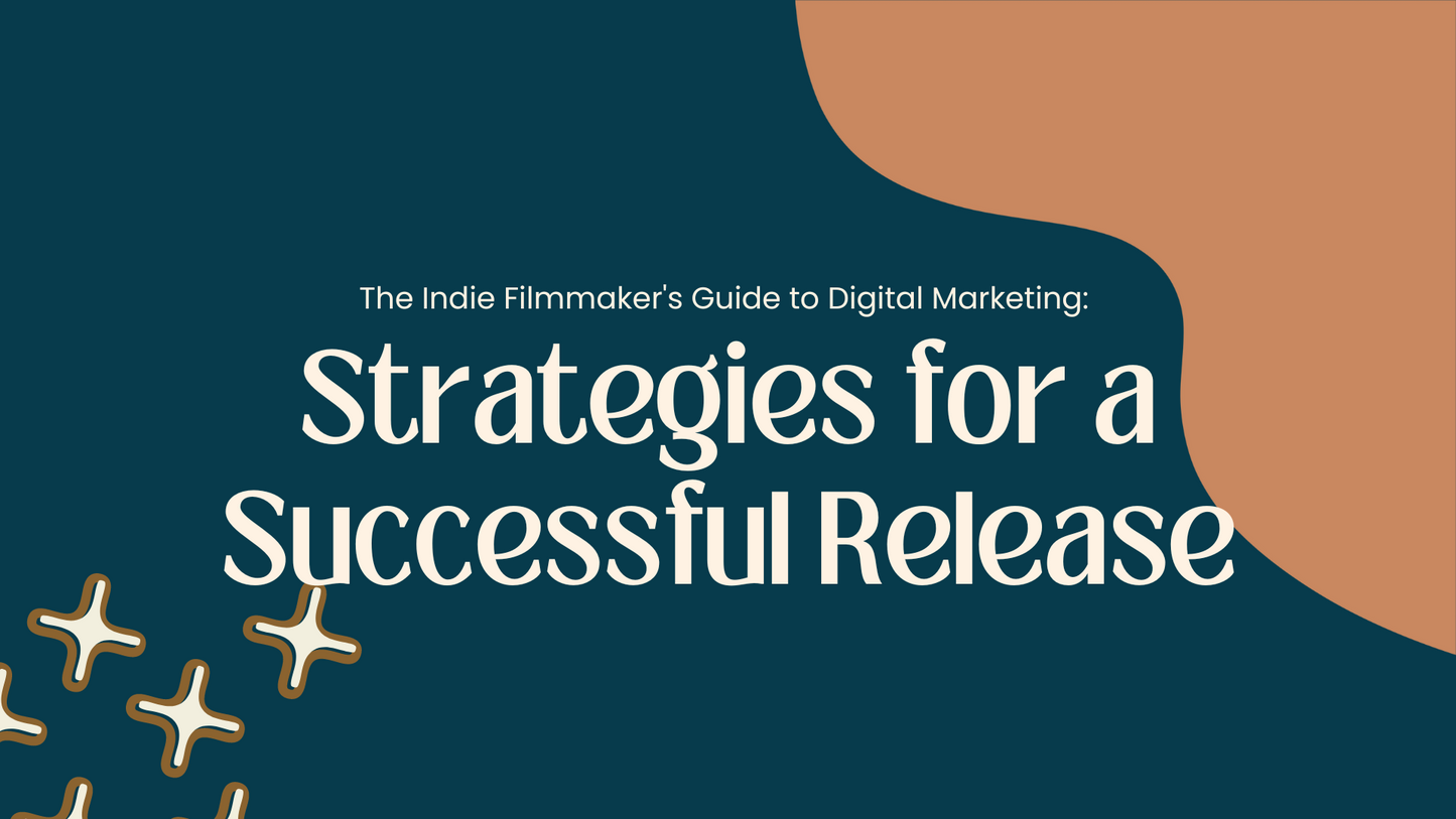 Indie Filmmakers' Guide to Digital Marketing