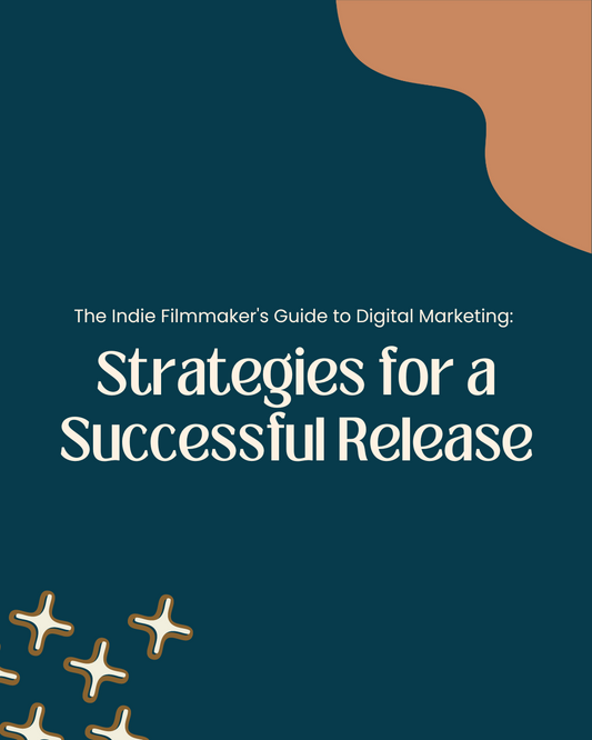 Indie Filmmakers' Guide to Digital Marketing